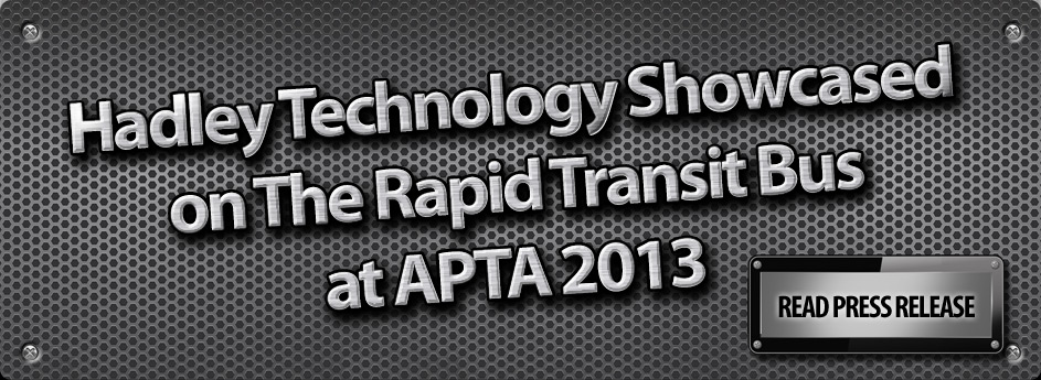 Hadley Technology Showcased on The Rapid Transit Bus at APTA 2013